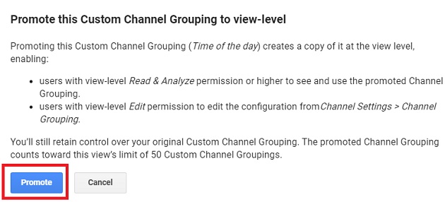 promote this custom channel grouping to view level